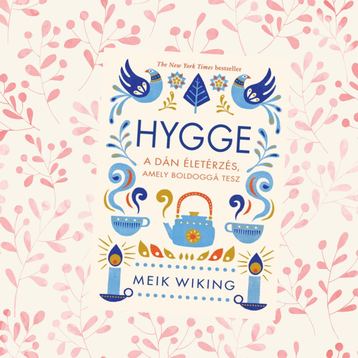 Meik Wiking – Hygee, A dán életérzés, amely boldoggá tesz