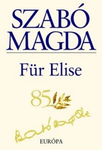 Szabó Magda: Für Elise