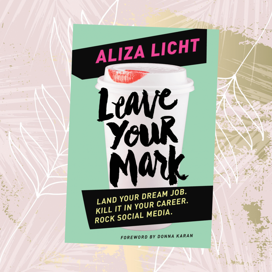 Aliza Licht: Leave Your Mark