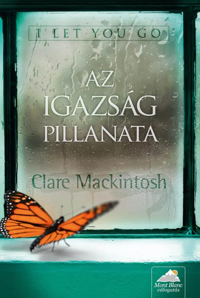 Clare Mackintosh: Az igazság pillanata