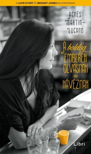 Agnes Martin-Lugand: A boldog emberek olvasnak és kávéznak