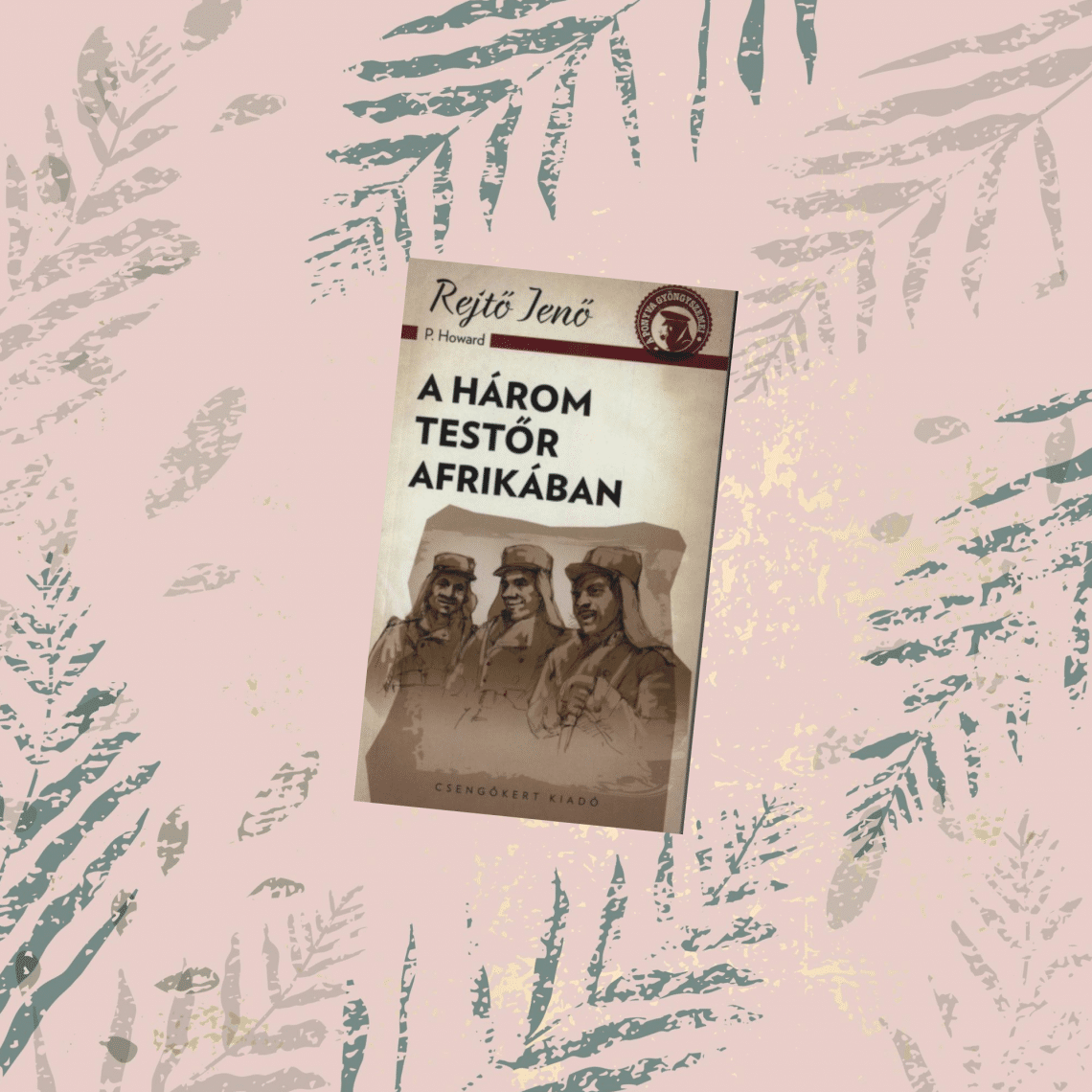 Rejtő Jenő: A három testőr Afrikában.