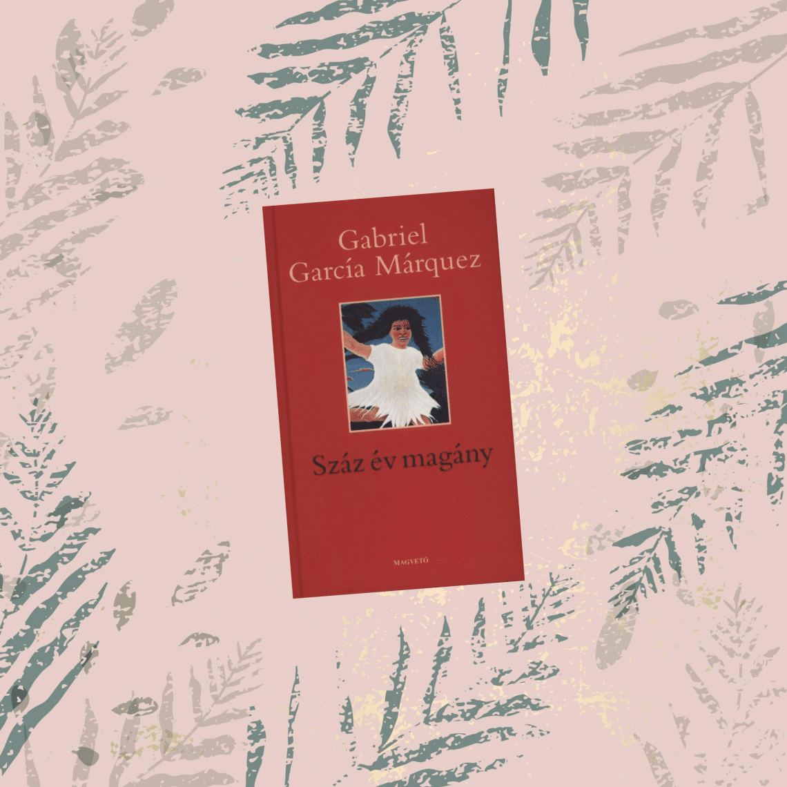 Gabriel García Márquez: Száz év magány (Székács Vera fordítása.)