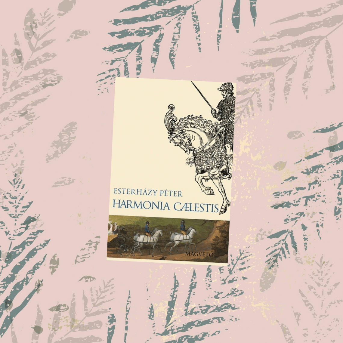 Esterházy Péter: Harmonia Caelestis.