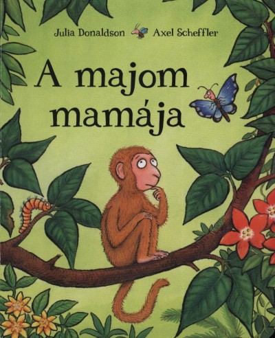 Julia Donaldson – Axel Scheffler: A majom mamája
