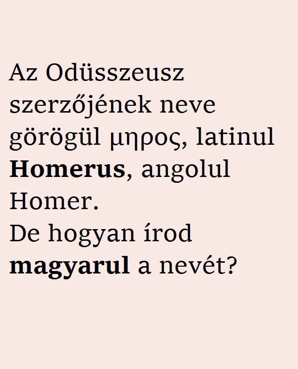 A helyes írásmód: Homérosz.