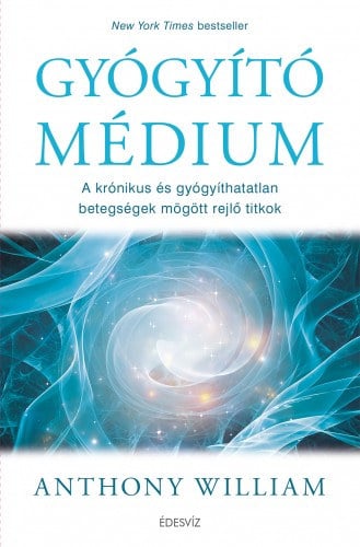 Anthony William: Gyógyító médium