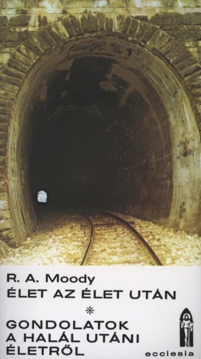 Raymond Avery Moody: Élet az élet után – Gondolatok a halál utáni életről (Ecclesia Kiadó, 1988.)