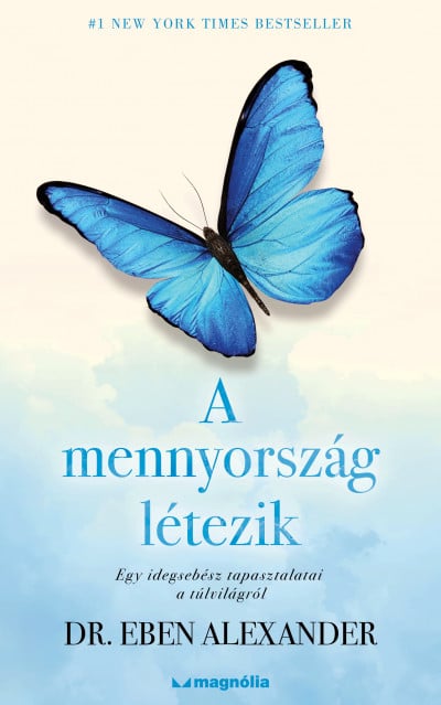 Dr. Eben Alexander: A mennyország létezik - Egy idegsebész tapasztalatai a túlvilágról (Magnólia Kiadó, 2020.)