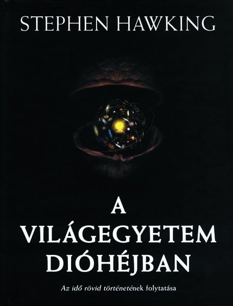 Stephen Hawking: A világegyetem dióhéjban