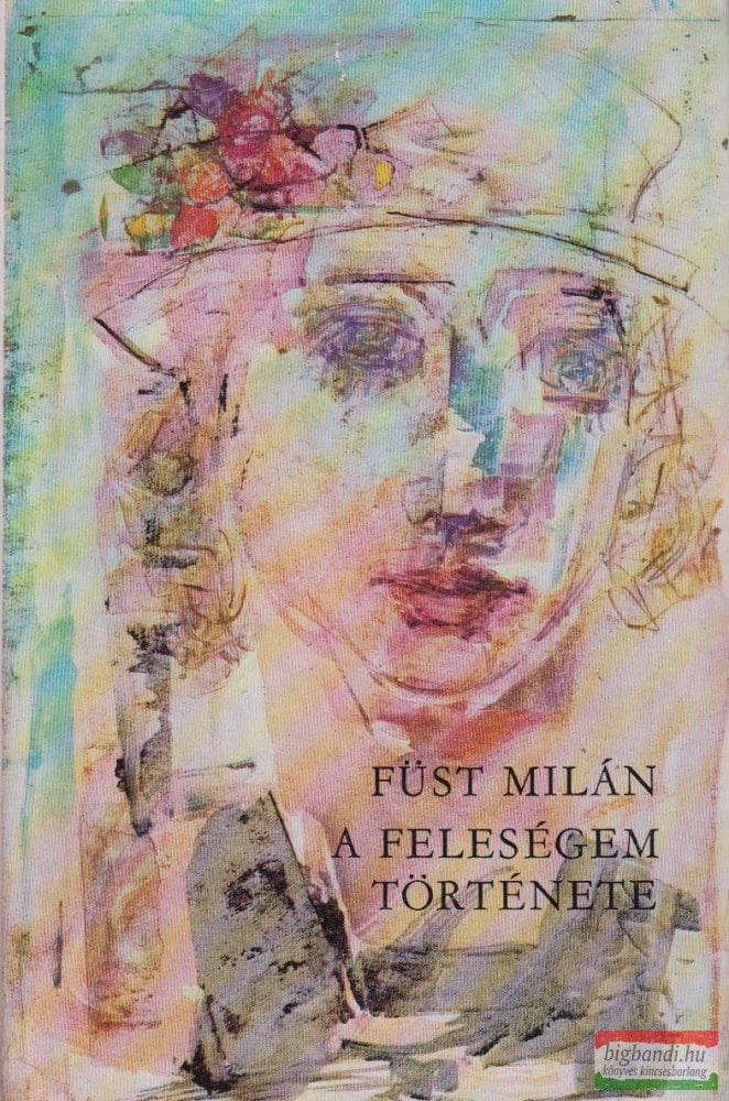Füst Milán: A feleségem története