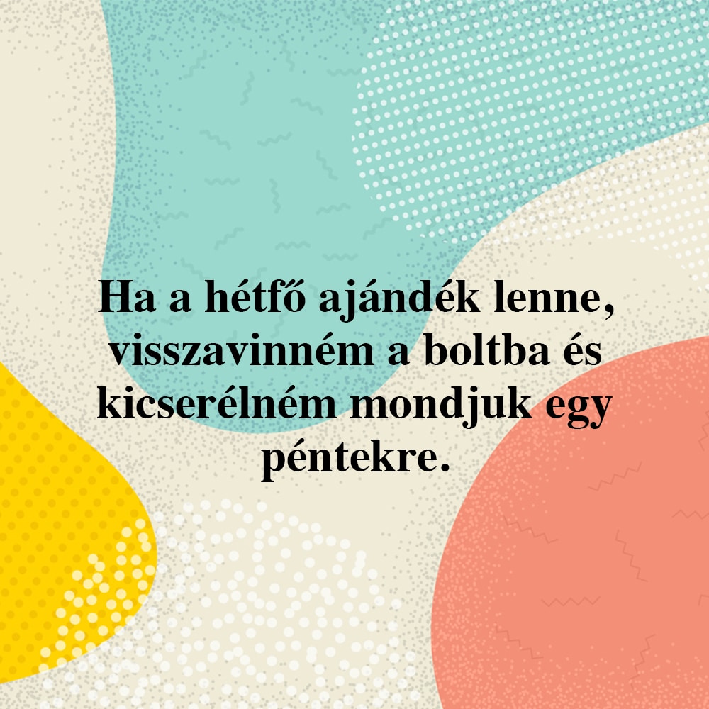 Vicces idézetek a hétfőről