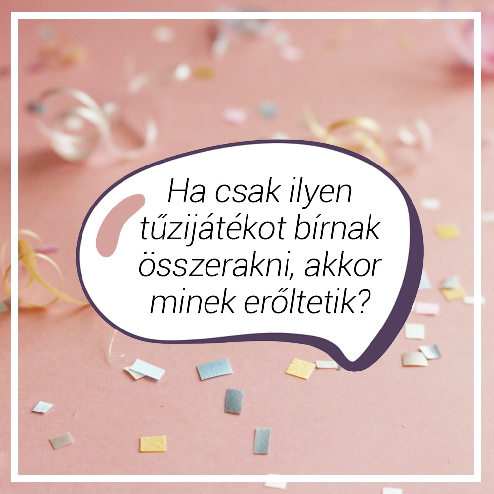 „Ha csak ilyen tűzijátékot bírnak összerakni, akkor minek erőltetik?”