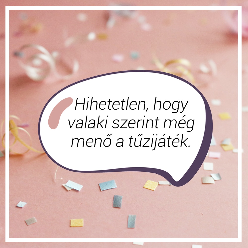 „Hihetetlen, hogy valaki szerint még menő a tűzijáték”