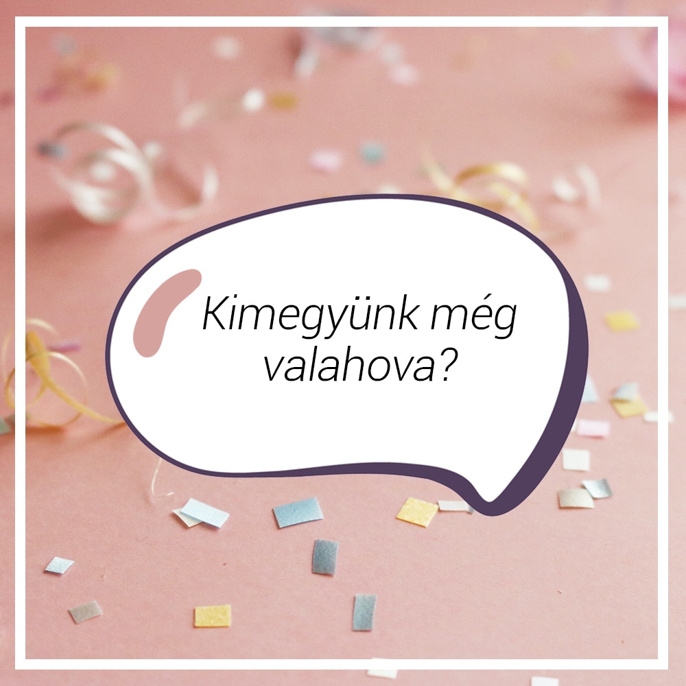 „Kimegyünk még valahova?”