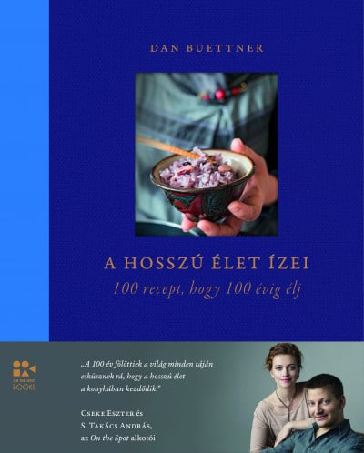 Dan Buettner: A hosszú élet ízei - 100 recept, hogy 100 évig élj