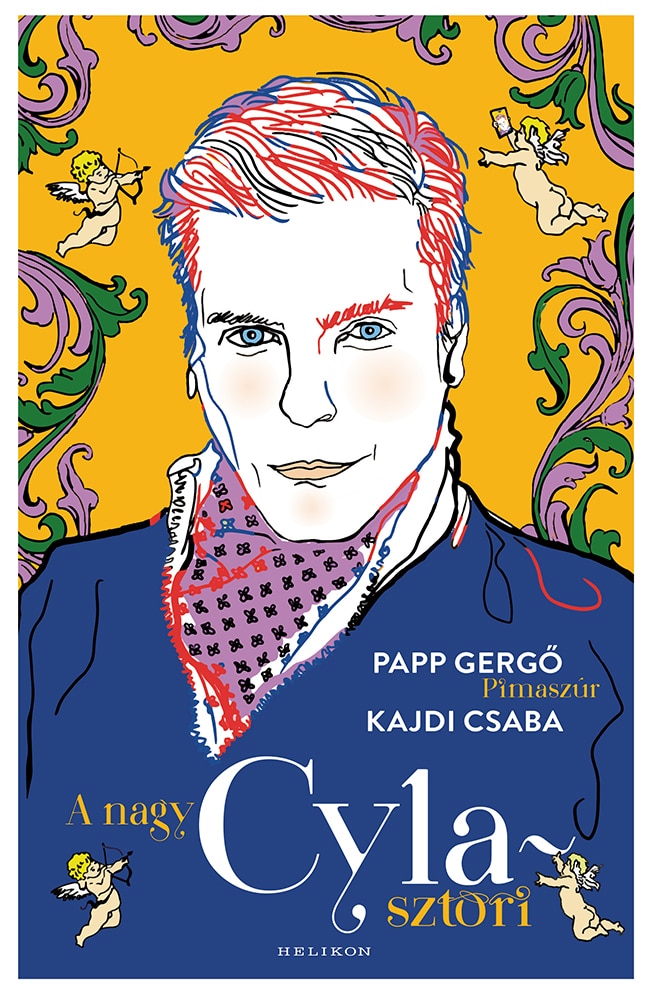 +1 Papp Gergő – Pimaszúr-Kajdi Csaba: A nagy Cyla-sztori (Helikon Kiadó, 2021)