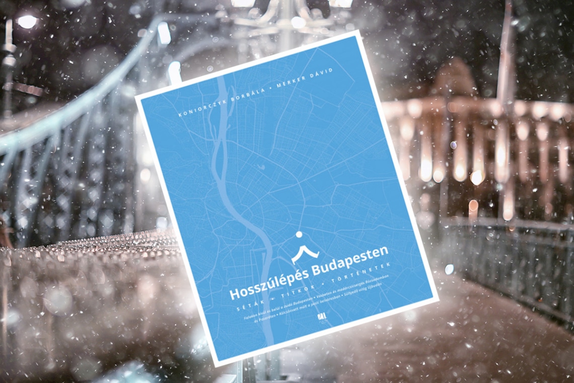 Ez Budapest legigazibb arca: 4 fővárosi sétaútvonal egy könyvben