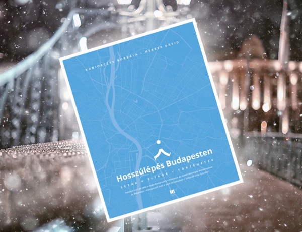 Ez Budapest legigazibb arca: 4 fővárosi sétaútvonal egy könyvben