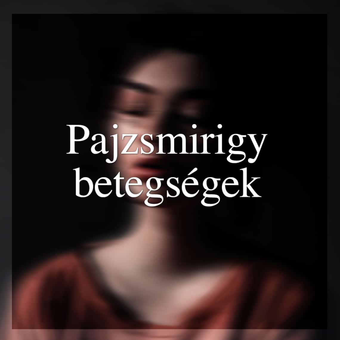 Pajzsmirigy betegségek