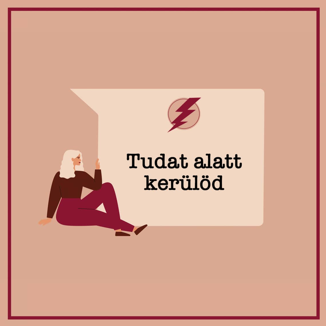 Tudat alatt kerülöd