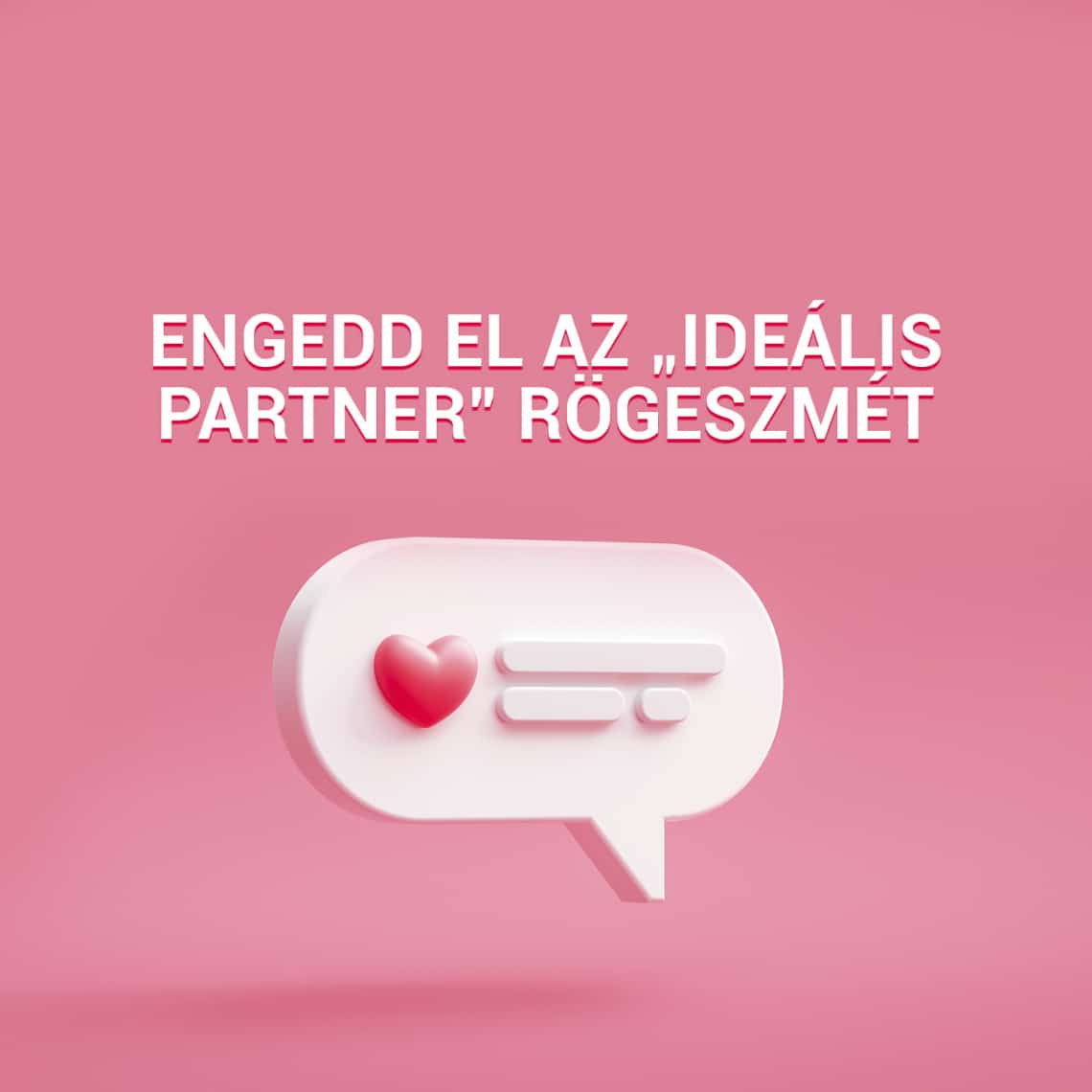 Engedd el az „ideális partner” rögeszmét