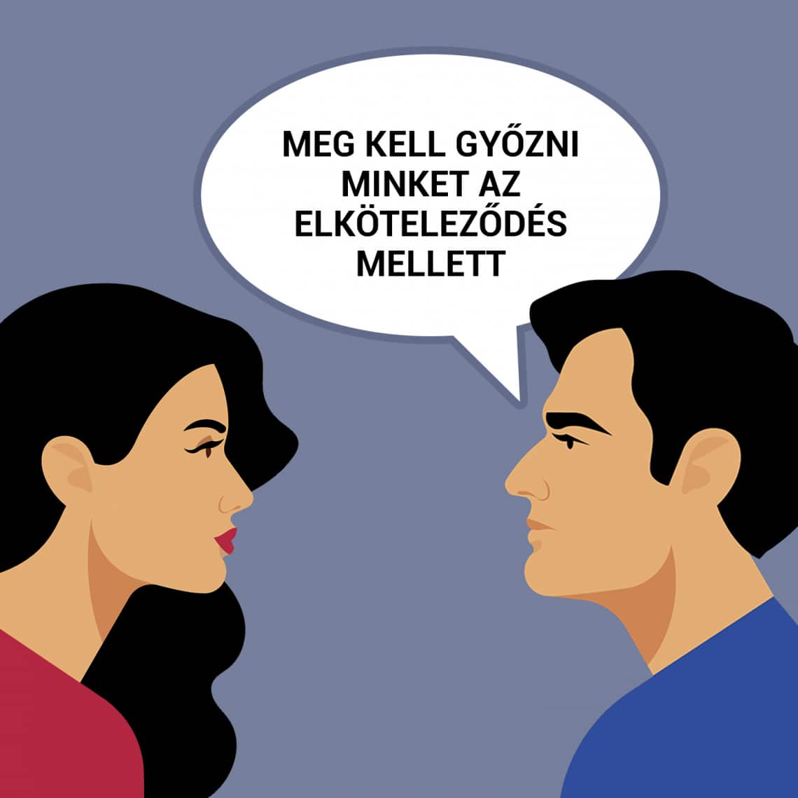Meg kell győzni minket az elköteleződés mellett