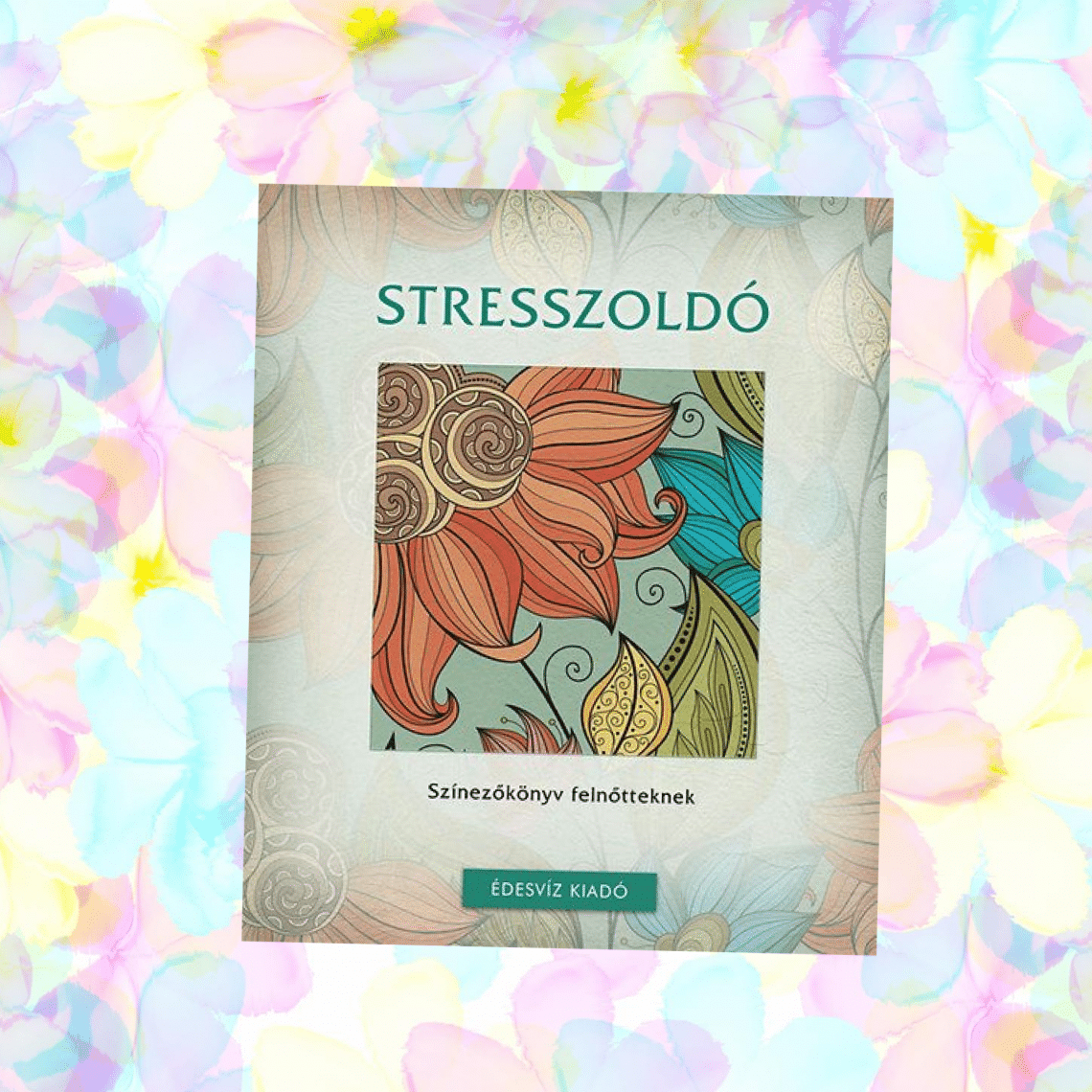 Stresszoldó színező – Színezőkönyv felnőtteknek