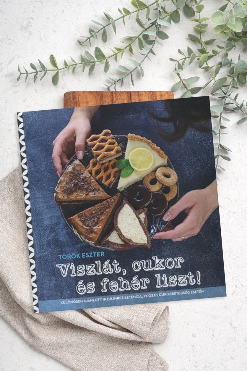 Török Eszter: Viszlát, cukor és fehér liszt! (La santé kiadó, 2021)