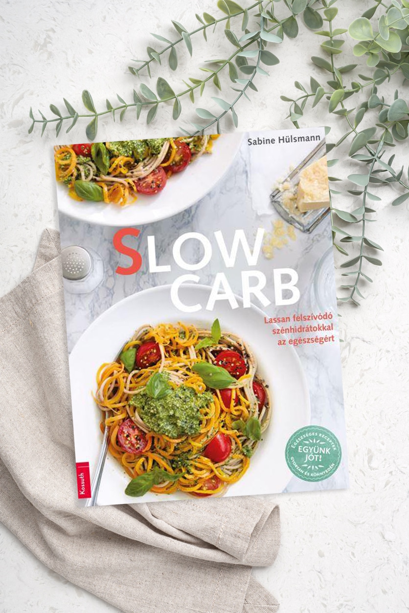 Sabine Hülsmann: Slow Carb - Lassan felszívódó szénhidrátokkal az egészségért (Kossuth Kiadó Zrt., 2019)