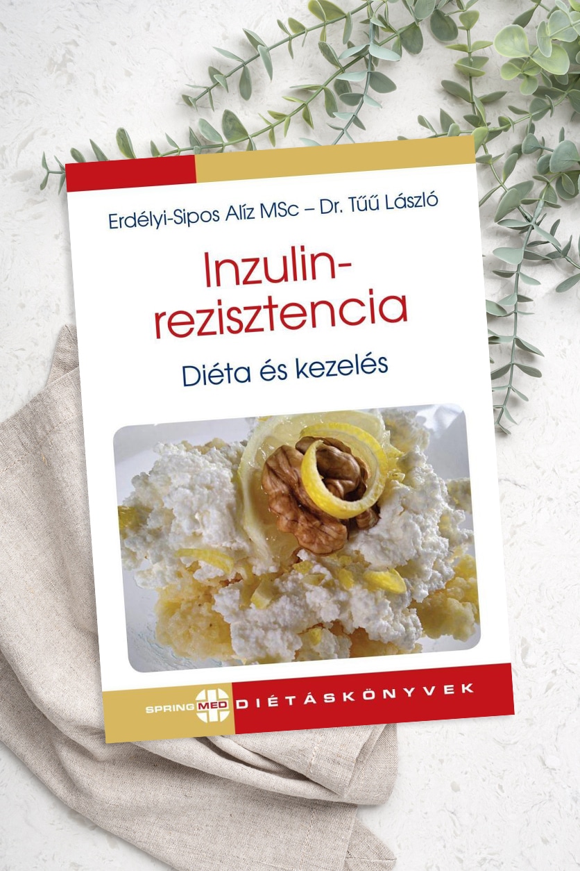 Erdélyi-Sipos Alíz MSc - Dr. Tűű László: Inzulinrezisztencia - diéta és kezelés (SpringMed Kiadó Kft., 2021)