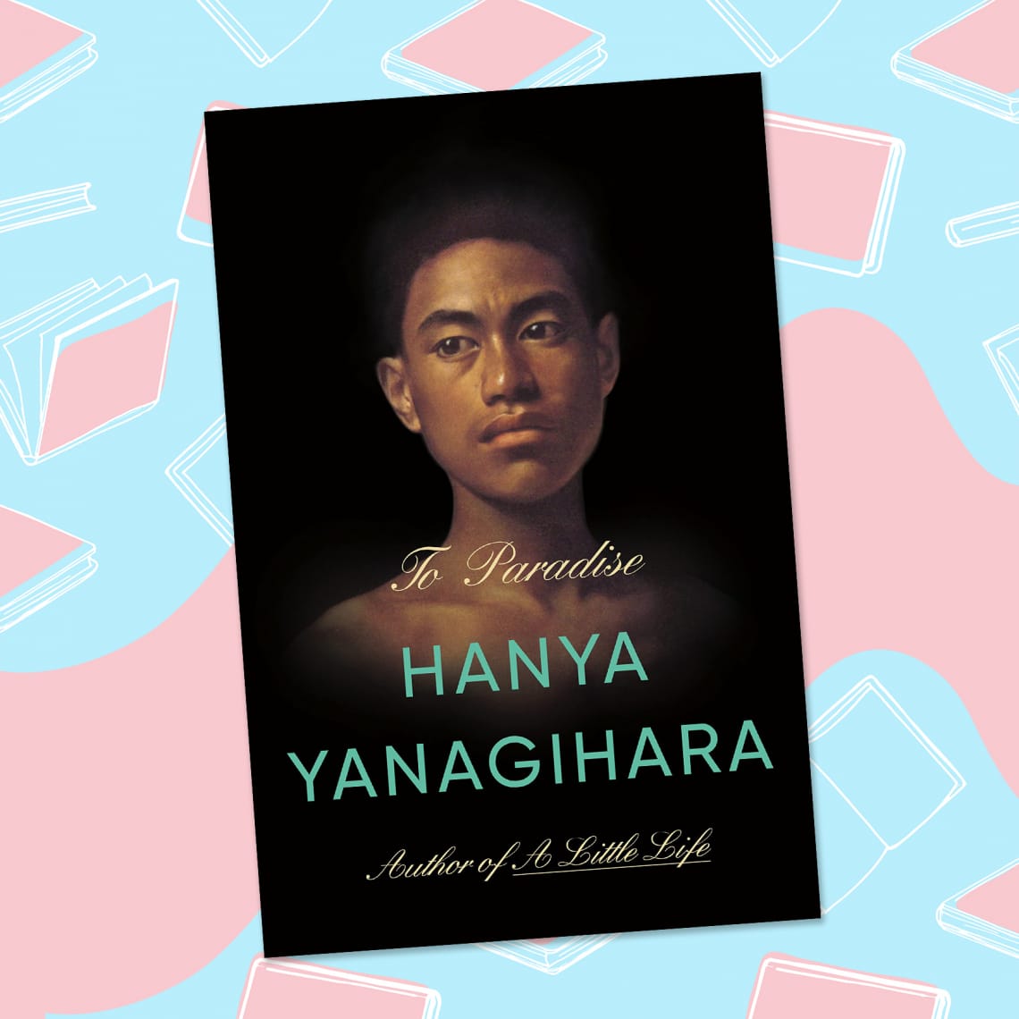 Hanya Yanagihara: To Paradise