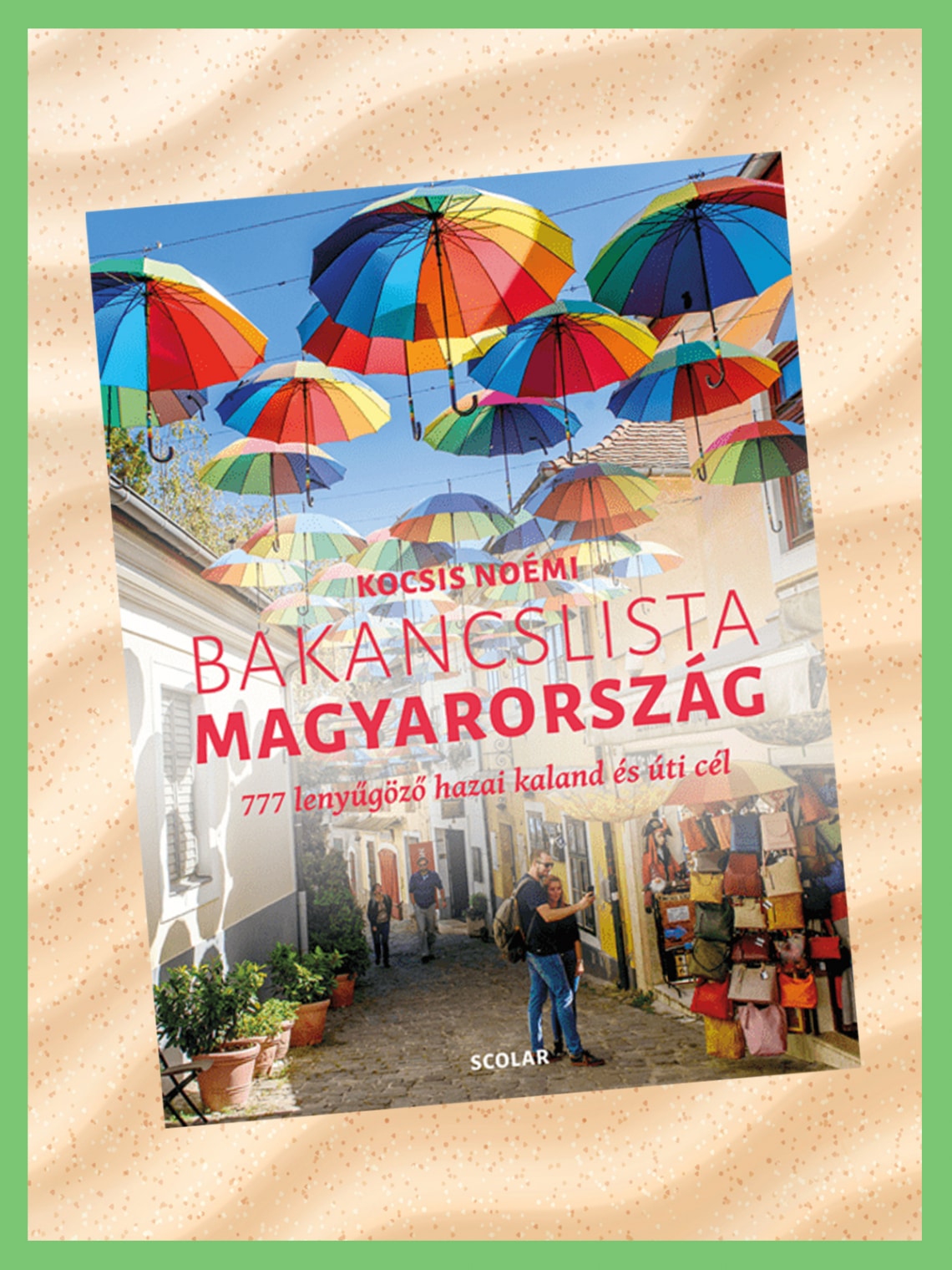 Kocsis Noémi – Bakancslista, 777 lenyűgöző hazai kaland és úti cél