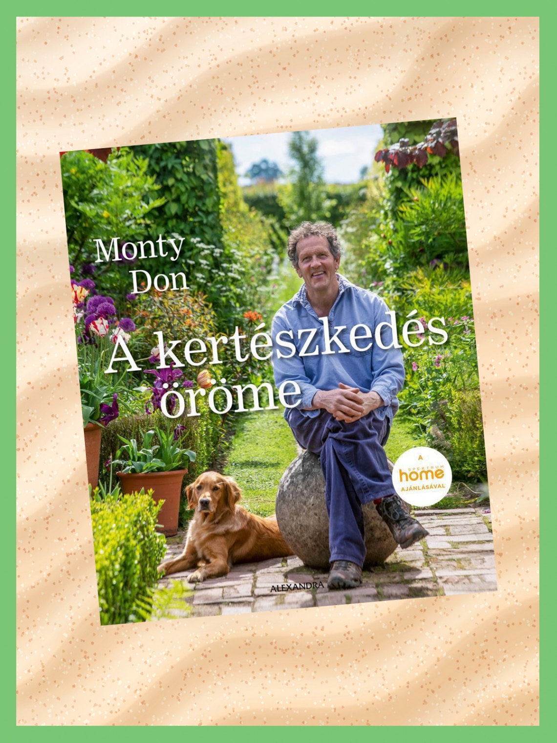 Monty Don: A kertészkedés öröme