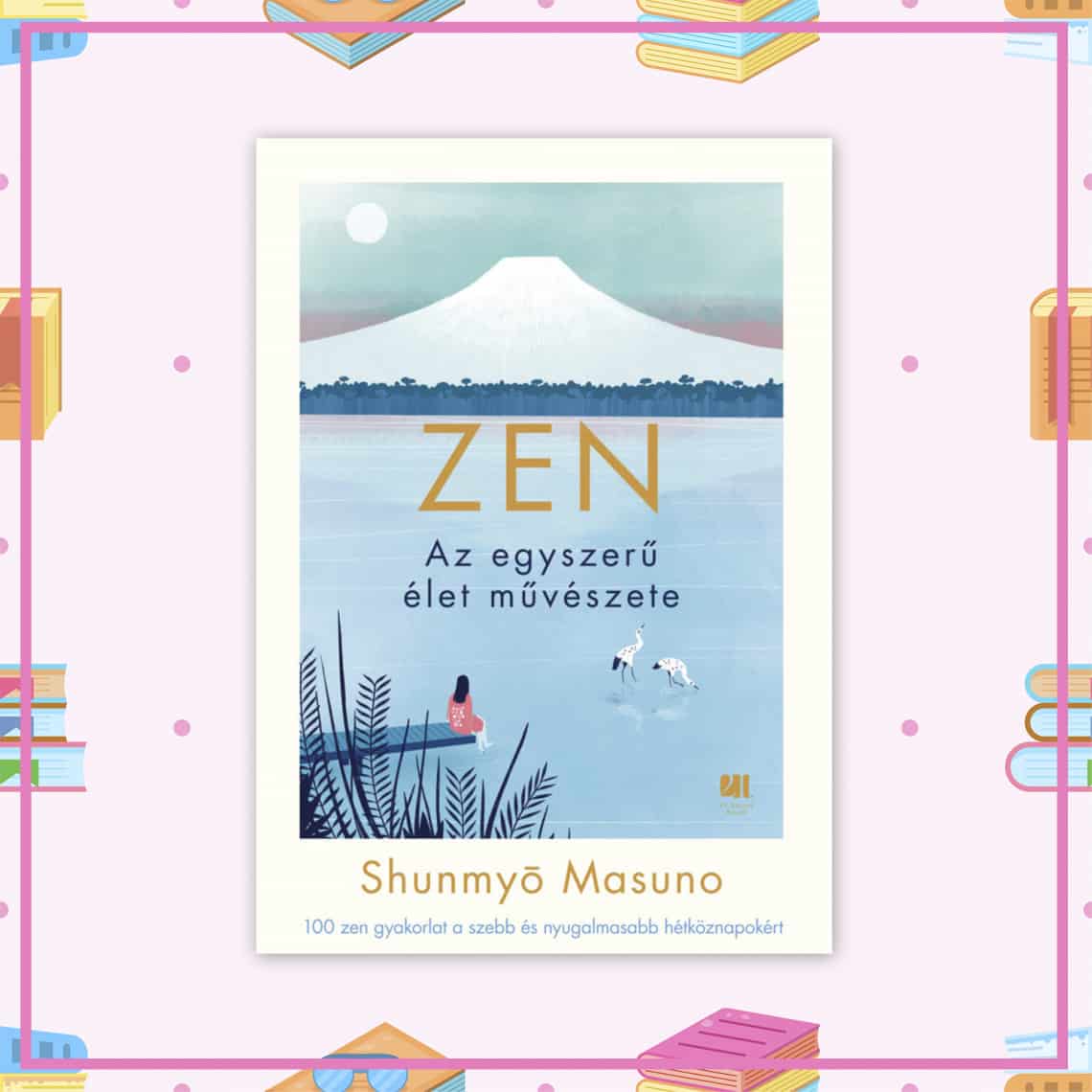 Shunmyo Masuno: ZEN - Az egyszerű élet művészete
