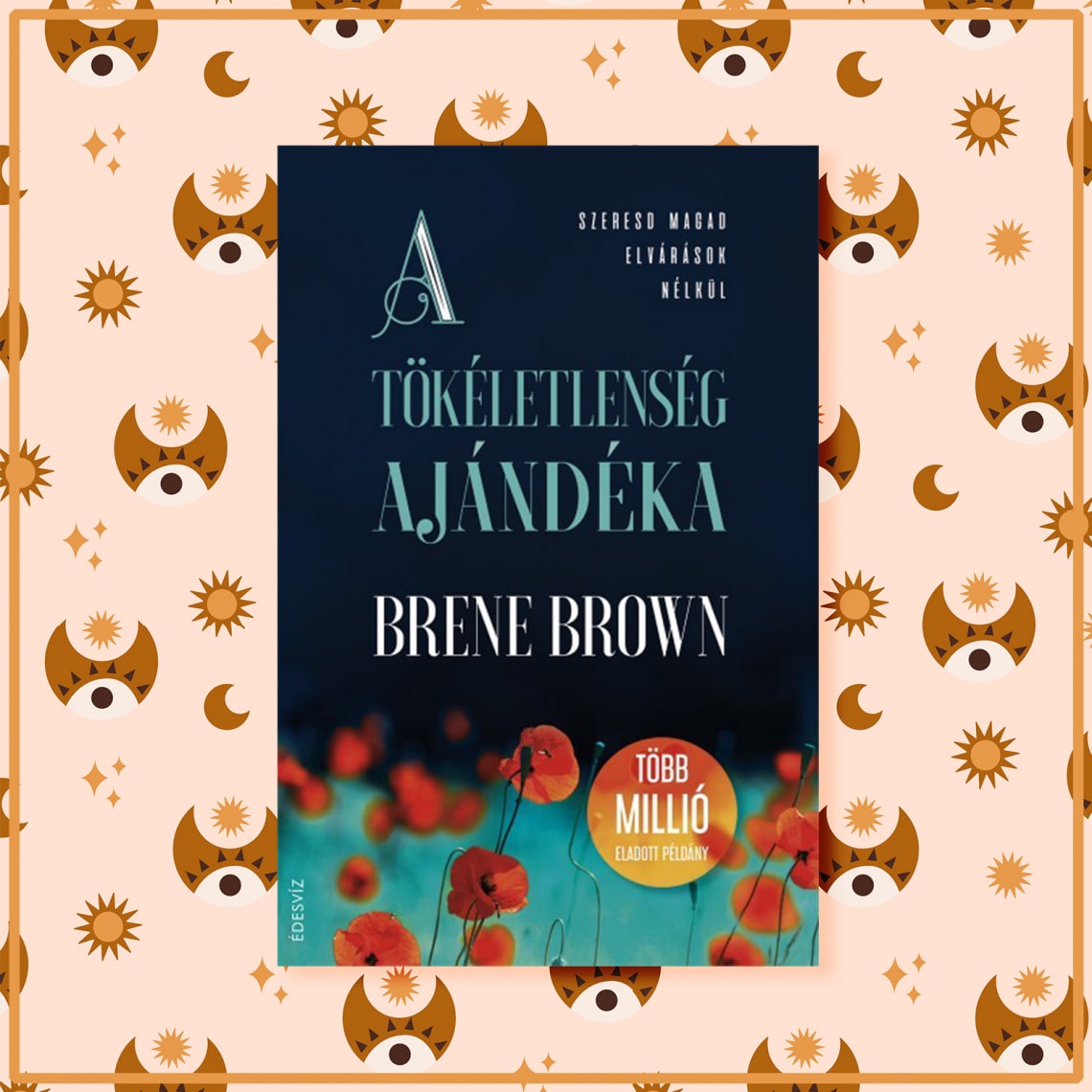 Brené Brown - A tökéletlenség ajándéka - Szeresd magad elvárások nélkül