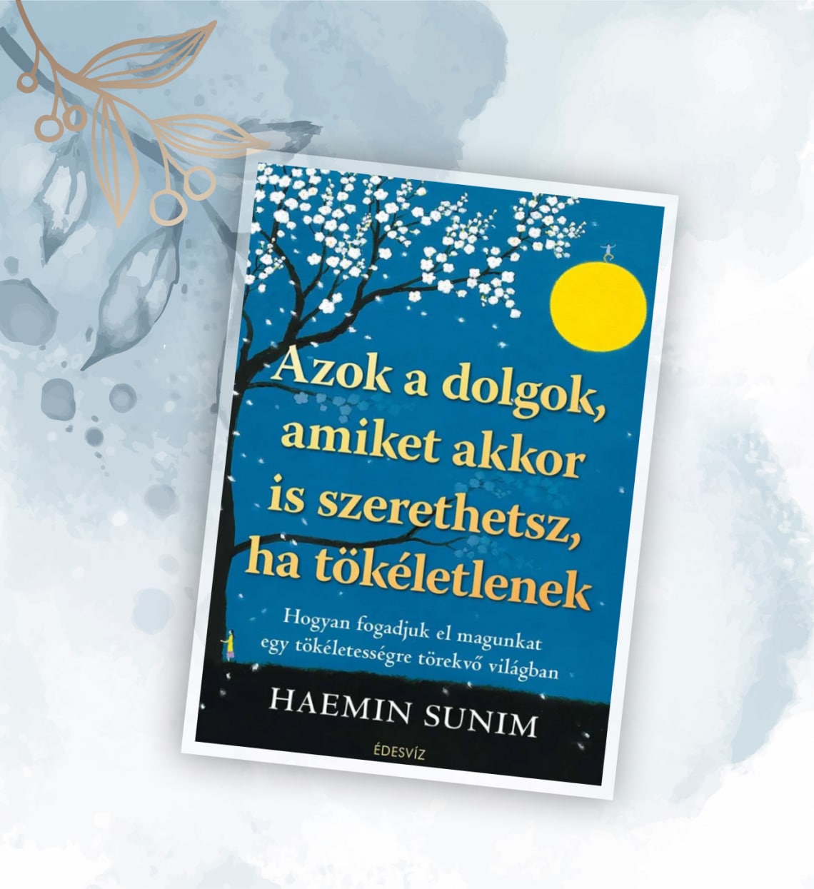 Azok a dolgok, amiket akkor is szerethetsz, ha tökéletlenek