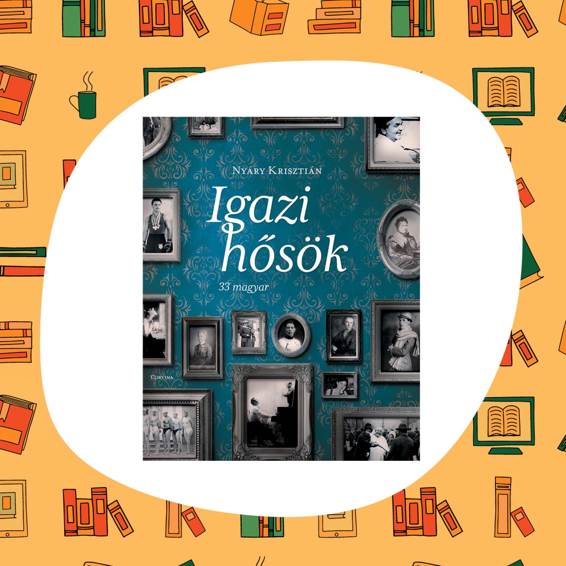 Nyáry Krisztián és az igazi hősök