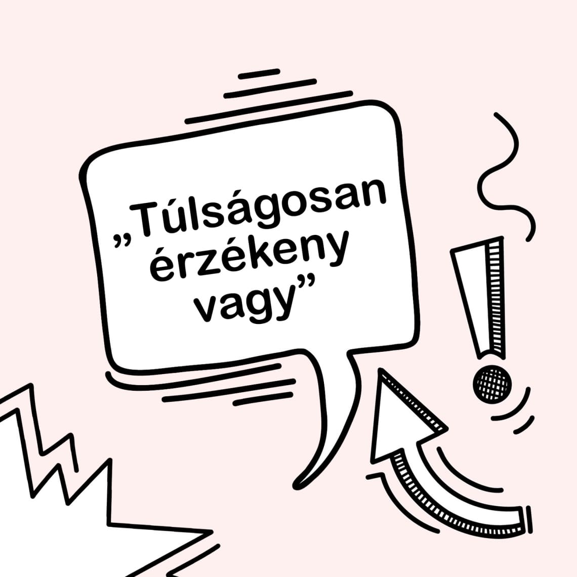 „Túl érzékeny vagy”