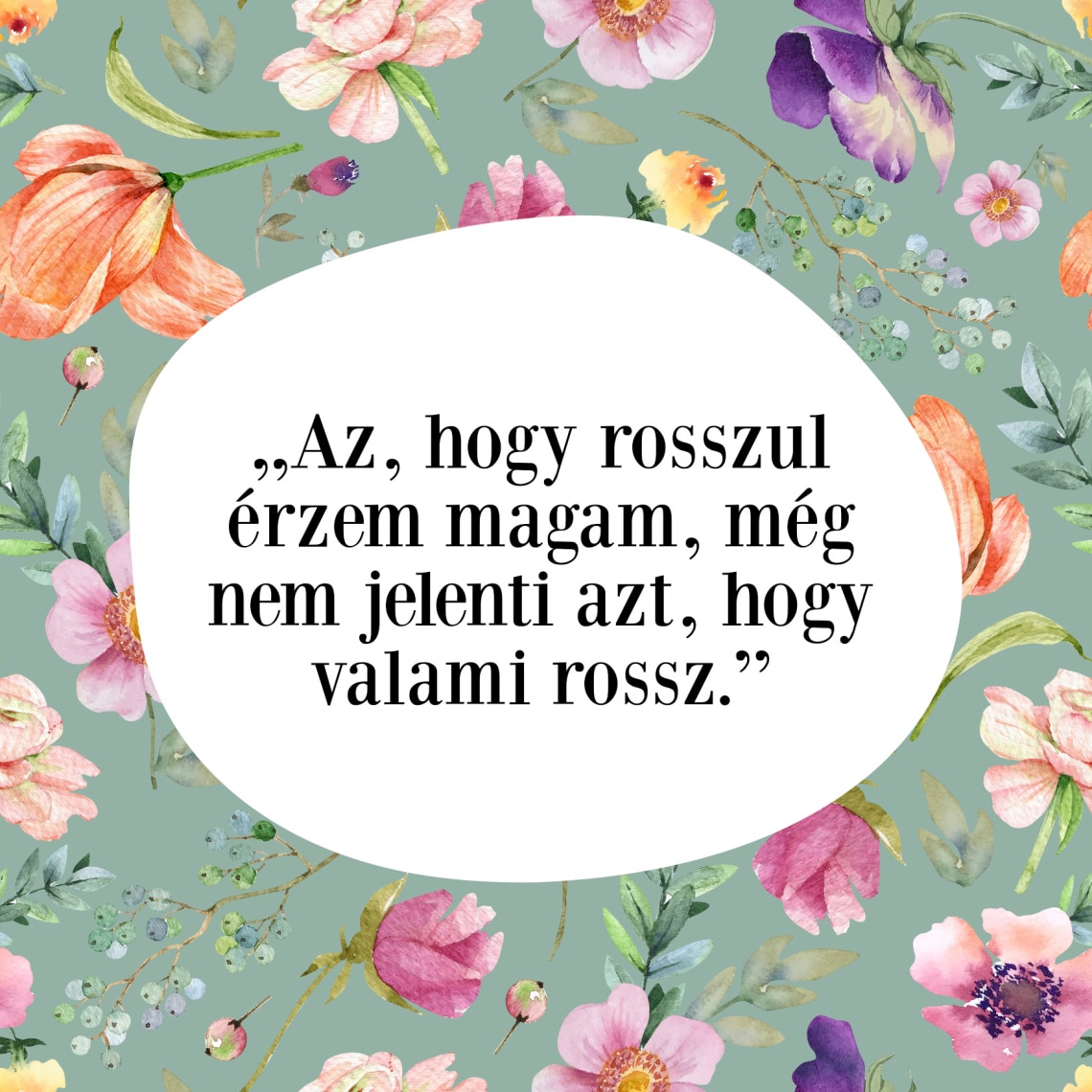 Az, hogy rosszul érzem magamat, még nem jelenti azt, hogy valami rossz”