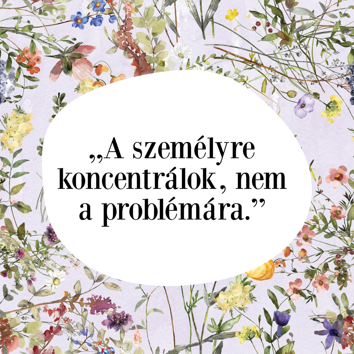 „A személyre koncentrálok, nem a problémára”