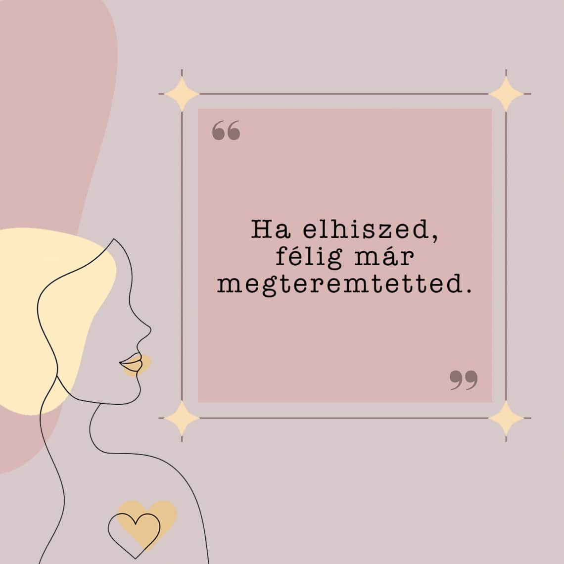 Ha elhiszed, félig már megteremtetted