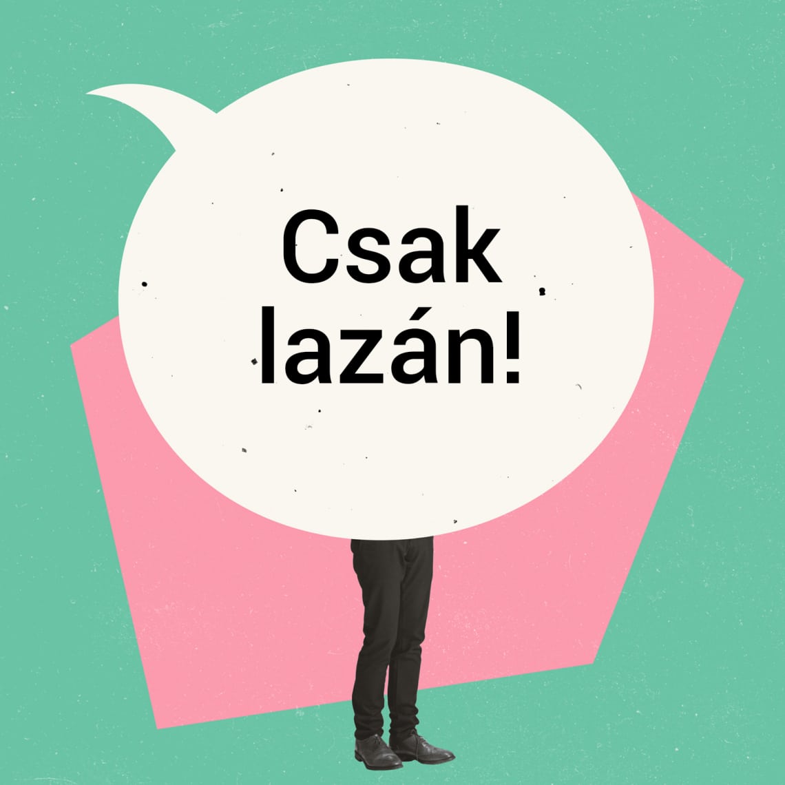 „Csak lazán!”