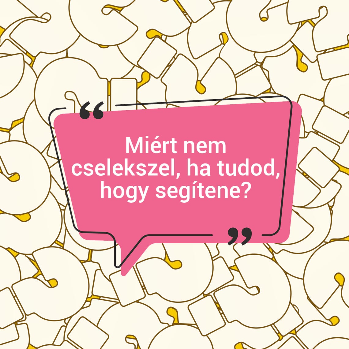 Miért nem cselekszel, ha tudod, hogy segítene?