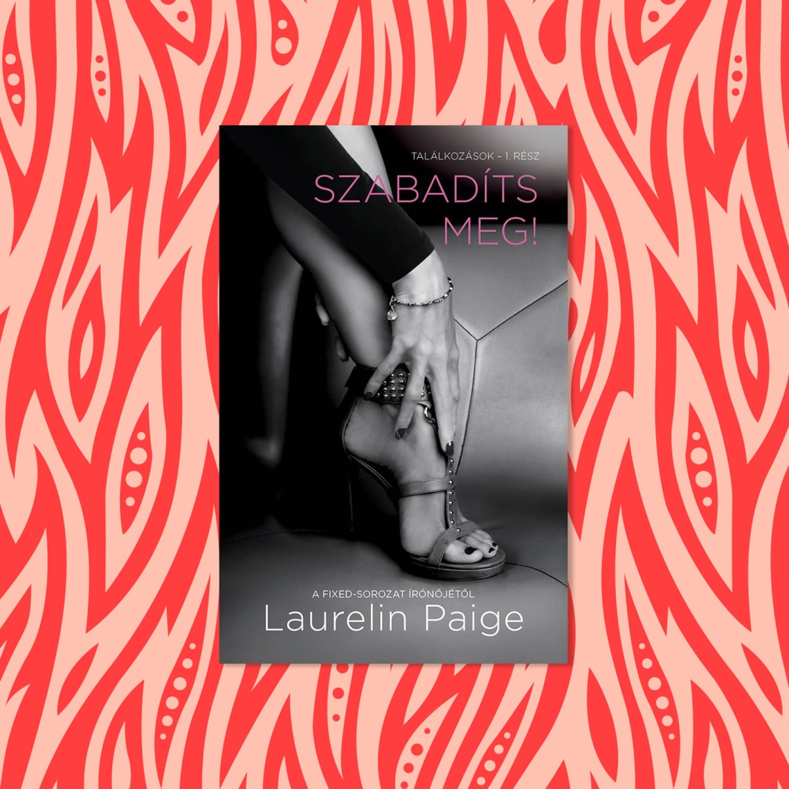 Laurelin Paige - Szabadíts meg! - Találkozások 1. rész