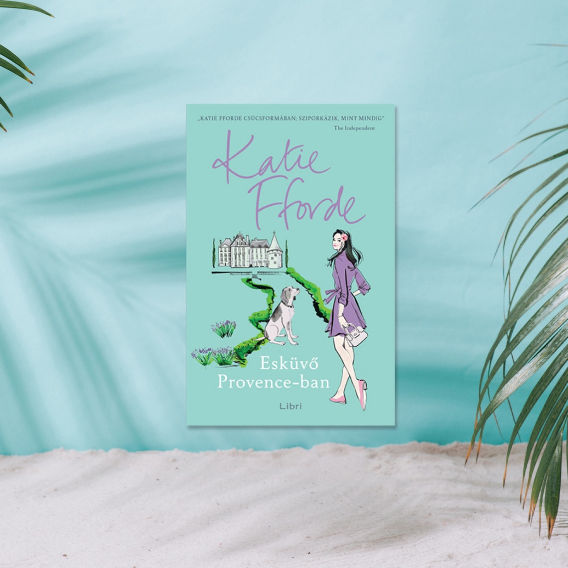 Katie Fforde: Esküvő Provence-ban
