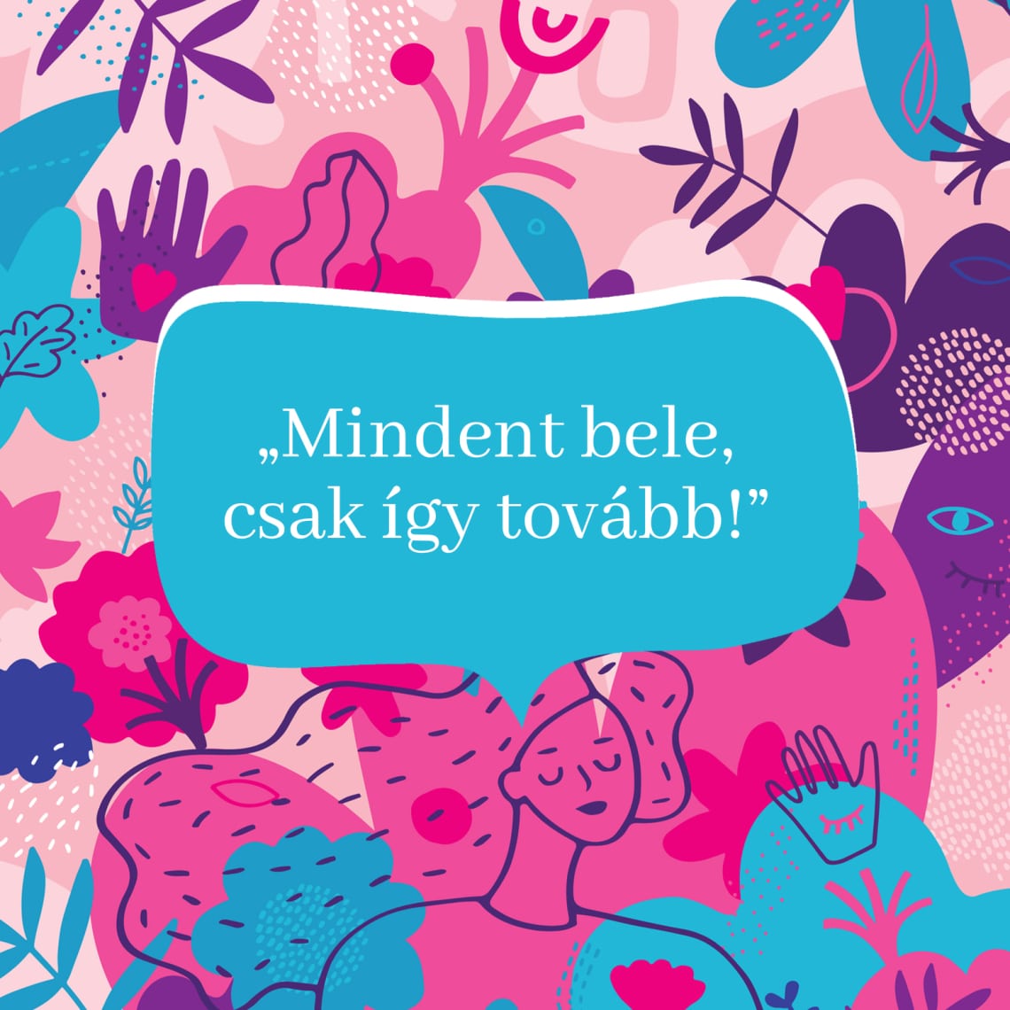 „Mindent bele, csak így tovább!”