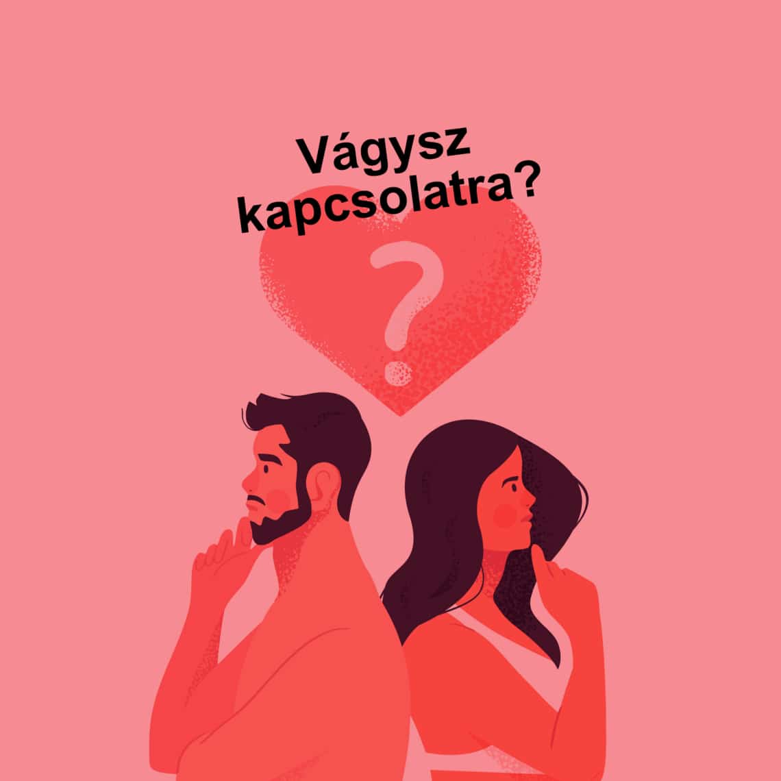 Vágysz kapcsolatra?