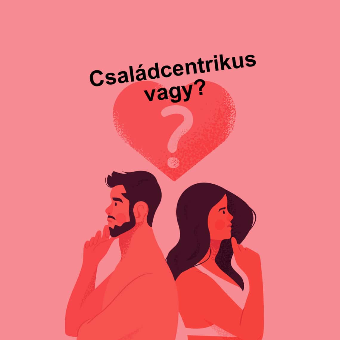 Családcentrikus vagy?