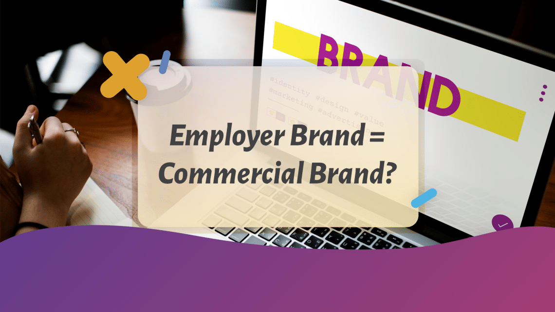 Employer Brand = Commercial Brand? Hogyan hangoljuk össze a cég munkáltatói és fogyasztói márkáját és használjuk ki előnyeit kölcsönösen?